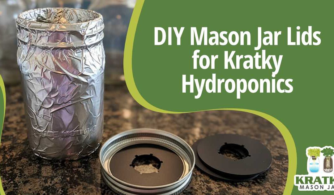 DIY Mason Jar Lids for Kratky Hydroponics