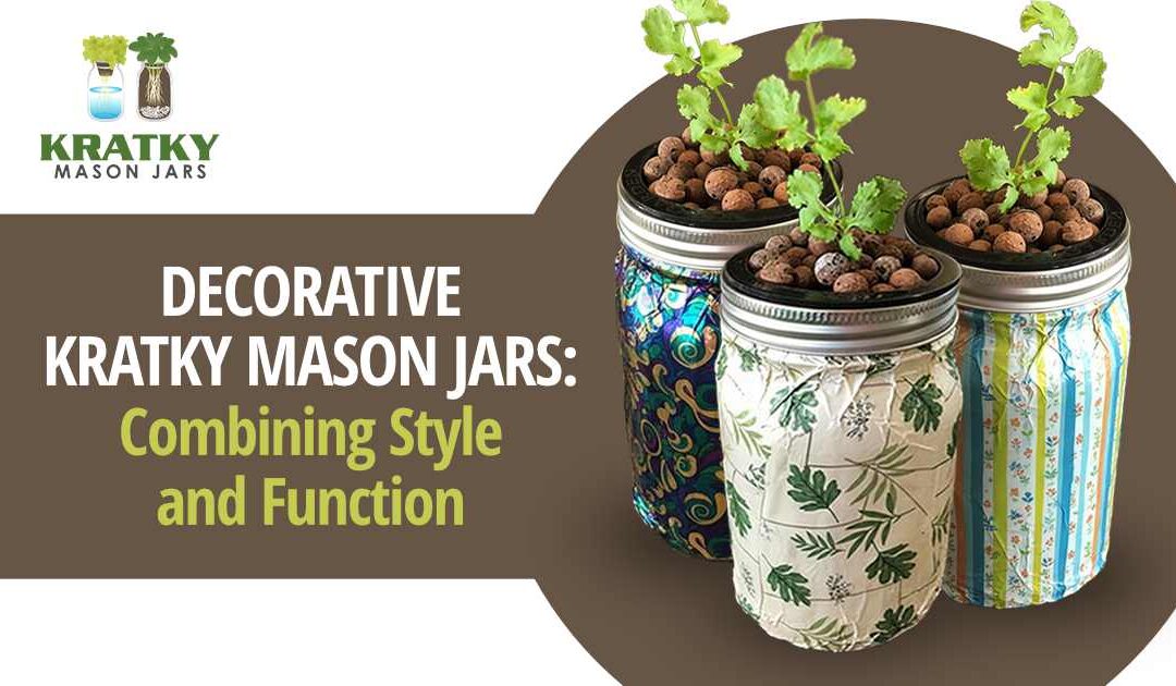 Decorative Kratky Mason Jars: Combining Style and Function