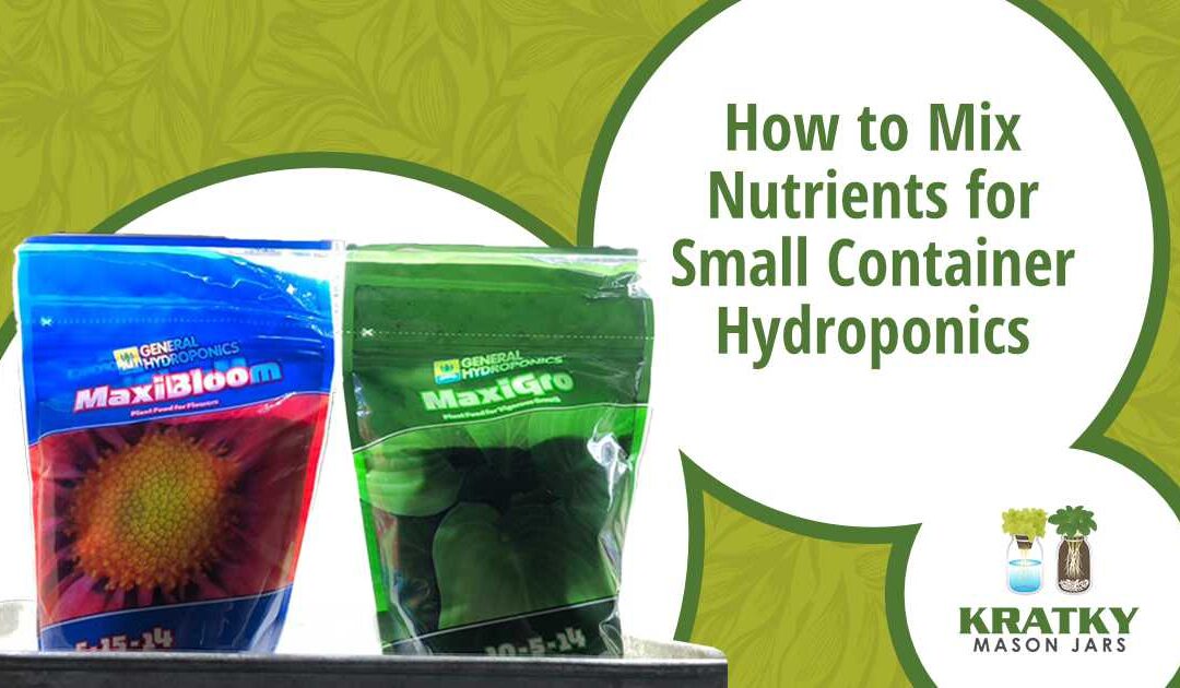 How to Mix Nutrients for Small Container Hydroponics